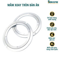 ➡️ Mâm xoay tròn bàn ăn
