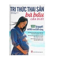 ☀️ Tri Thức Thai Sản Bà Bầu Cần Biết - 1001 Bí Quyết Để Mẹ Tròn Con Vuông [BẢN QUYỀN]