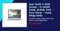 Acer Swift 3 2022 (Intel) - i5 1240P, FHD Touch 16GB, 512GB - Pure Silver - Outlet, Nhập khẩu