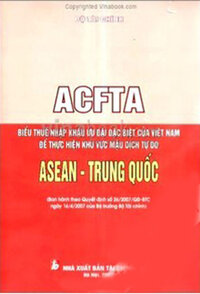 ACFTA - BIỂU THUẾ NHẬP KHẨU ƯU ĐÃI ĐẶC BIỆT CỦA VIỆT NAM ĐỂ THỰC HIỆN KHU VỰC MẬU DỊCH TỰ DO ASEAN - TRUNG QUỐC