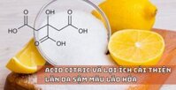 Acid Citric và lợi ích cải thiện làn da sậm màu lão hóa