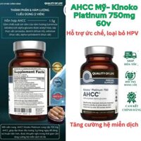 AHCC Mỹ- Kinoko Platinum 750mg 60v Tăng cường hệ miễn dịch, hỗ trợ ức chế, loại bỏ HPV