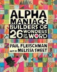 ALPHAMANIACS: BUILDERS OF 26 WONDERS OF THE WORD