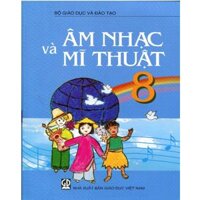 Âm Nhạc Và Mĩ Thuật - Lớp 8 - Tái Bản 2021