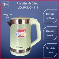 Ấm siêu tốc 2 lớp LIOLUX LIO - 111 Bình đun nước 1.8L, đế xoay 360, đèn báo tự động - Bh chính hãng