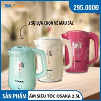 Ấm siêu tốc 2.5L OSAKA KM-118 - 3 màu sắc lựa chọn