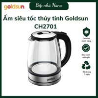 ẤM SIÊU TỐC, ẤM ĐUN NƯỚC THỦY TINH GOLDSUN CH2701 1.8 LÍT - BẢO HÀNH 12 THÁNG, lỗi đỏi mới trong 7 ngày