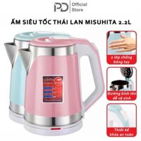 Ấm Siêu Tốc Thái Lan MISUSHITA MS - 1020 2.2L , 1500W Tiện Dụng