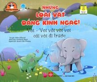 Amazing Animals - Những Loài Vật Đáng Kinh Ngạc - Voi - Voi Vỏi Vòi Voi Cái Vòi Đi Trước