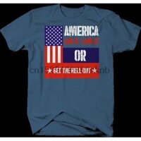 America Live It or Love It Get Hell Out Áo thun cờ yêu nước