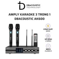 Amply karaoke 3 trong 1 giá rẻ DBAcoustic AK600 (2 kênh, 600W, Class D, 2 mic không dây)