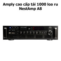 AMPLY NHÀ YẾN - AMPLY CAO CẤP NESTAMP A8 TẢI 1000 LOA RU CHUYÊN DỤNG CHO NHÀ YẾN