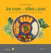Ăn Chay - Sống Lành (Bìa Cứng)