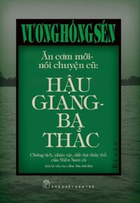 Ăn Cơm Mới, Nói Chuyện Cũ: Hậu Giang - Ba Thắc