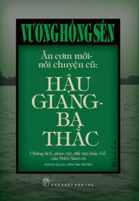 Ăn cơm mới, nói chuyện cũ: Hậu Giang - Ba Thắc - Vương Hồng Sển