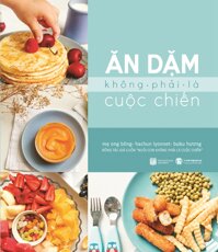 Ăn Dặm Không Phải Là Cuộc Chiến