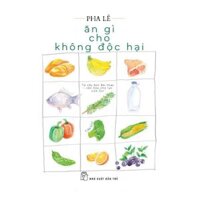 Ăn Gì Cho Không Độc Hại