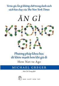 Ăn Gì Không Già - Phương Pháp Khoa Học Để Khỏe Mạnh Hơn Khi Già Đi