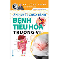 Ấn Huyết Chữa Bệnh Bệnh Tiêu Hóa Trường Vị Tái Bản