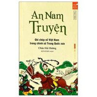 An Nam Truyện - Ghi Chép Về Việt Nam Trong Chính Sử Trung Quốc Xưa Tái Bản