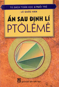 ẨN SAU ĐỊNH LÍ PTÔLÊMÊ - Tủ Sách Toán Học & Tuổi Trẻ