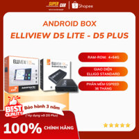 Android Box Elliview D5 Lite và Elliview D5 Plus Android Box Cho Ô Tô RAM/ROM: 4GB/64GB