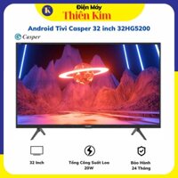 Android Tivi Casper 32 inch 32HG5200 - Bảo Hành 24 Tháng
