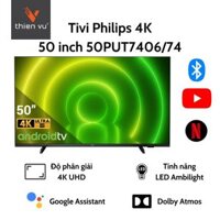 Android Tivi Philips 4K UHD 50 inch 50PUT7406/74 Tích Hợp Led Ambilight 3 bên ✨✨ - Hàng chính hãng