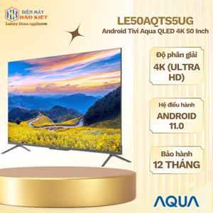 Android Tivi QLED Aqua 4K 50 inch LE50AQTS5UG