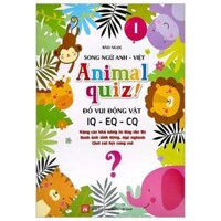 Animal Quiz - Đố Vui Động Vật IQ - EQ - CQ - Tập 1 Song Ngữ Anh - Việt