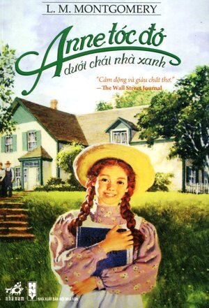 Anne tóc đỏ dưới chái nhà xanh (Tái bản 2014) - Lucy Maud Montgomery