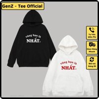 Áo Hoodie Nỉ Vâng Bạn Là Nhất, Áo Nỉ Dày Dặn Phong Cách Trẻ Trung Năng Động Form Rộng Nam Nữ Đủ Size