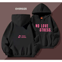ÁO HOODIE UNISEX NAM NỮ FORM RỘNG NO LOVE CÓ BIGSIZE 35kg đến hơn 100kg vải nỉ dày mịn