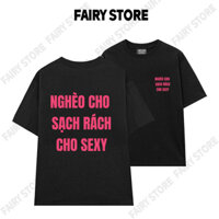 Áo nghèo cho sạch rách cho sexy, áo thun, Cotton, cổ tròn,Tay Lỡ, 260gm, From Unisex