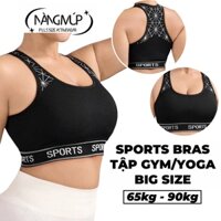 Áo ngực thể thao big size Nàng Múp áo lót sport bra tập gym yoga bigsize 70kg 80kg 90kg XL XXL XXL