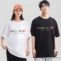 Áo phông Chưa Có Bồ - áo cặp đôi, in tên phía dưới cực cá tính, thun cotton tay lỡ, form rộng 100% cotton co giãn