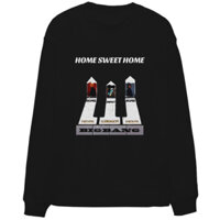 Áo Sweater Home Sweet Home BigBang G-Dragon Taeyang Daesung style Cotton Nỉ Cao Cấp Cổ Tròn Dài Tay