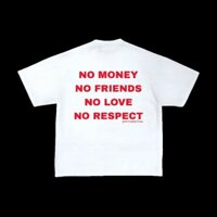 ÁO THUN 21ANTS NO MONEY NO FRIENDS NO LOVE NO RESPECT