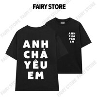 Áo Thun, Anh Chả Yêu Em, From Unisex Nam Nữ Cotton 100%