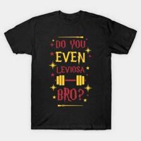 áo thun Bạn có thậm chí Leviosa Do You Even Leviosa TShirt - TEE9