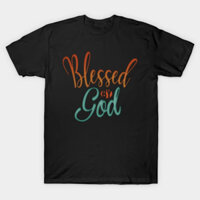 Áo thun Bạn Trai Hôn Phu xịn blessed by god TShirt 1 - TEE6