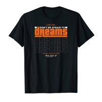 Áo Thun Cotton Unisex, Áo Phông From HTFashion In Hình Dont Be Afraid Dreams - 13220