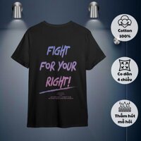 Áo thun FIGHT FOR YOUR RIGHT Đen Tee Would Nam Nữ Unisex Form Rộng Tay Lỡ Oversize Local Brand 100% Cotton- AT-156