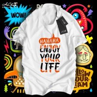 Áo thun HAHAHA ENJOY YOUR LIFE - W2T829 - HoCha89 Vải Cotton 4C may dây cổ hàng CAO CẤP (Hình thật)