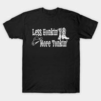 Áo thun Hãy Ít Quá Nhiều Kêu Lớn Hơn Less Honkin More Tonkin Cowboy Hat Boots Country Western TShirt - TEE24