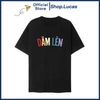 Áo Thun In Chữ Dâm Lên Hài Hước Áo Phông Nam Nữ Unisex Chất Cotton Mát Mịn