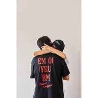 Áo Thun In Chữ Hài Hước " EM OI YEU EM "  Oversize Chất Liệu Cotton 100% 2 Chiều Định Lượng 250GSM