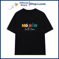 Áo Thun In Chữ MỎ HỖN FULLTIME Nam Nữ Unisex Cổ Tròn In Slogan Hot Trend Local Brand Shop Lucas