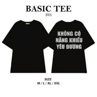 Áo thun KHÔNG CÓ NĂNG KHIẾU YÊU ĐƯƠNG Áo Phông Unisex Đủ Size Kim Tuyến Hài Hước