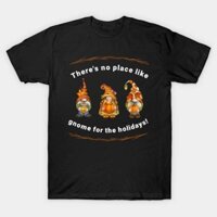 Áo thun Không Có Nơi Nào Tốt Hơn Gia Đình Nghỉ Lễ  dễ thương hot trend mới No Place Like Gnome For Holidays TShirt